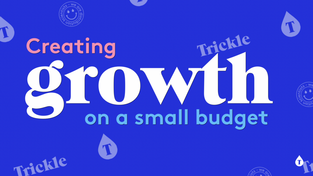Creating growth on a small budget